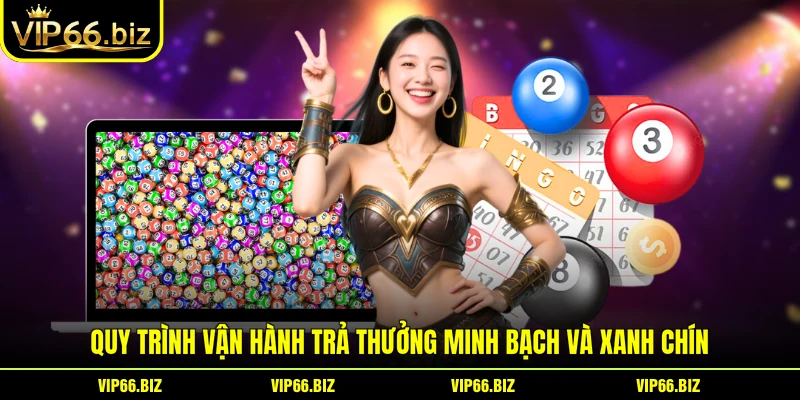 Quy trình vận hành trả thưởng minh bạch và xanh chín