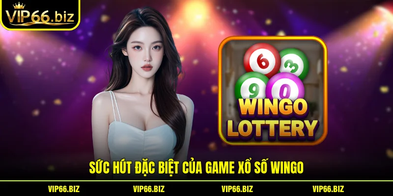 Sức hút đặc biệt của game Xổ số Wingo